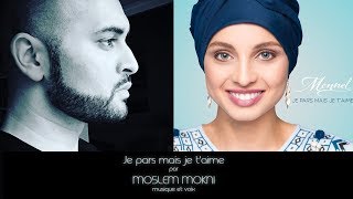 MENNEL - Cover par Moslem Mokni - Je Pars Mais Je t&#39;Aime
