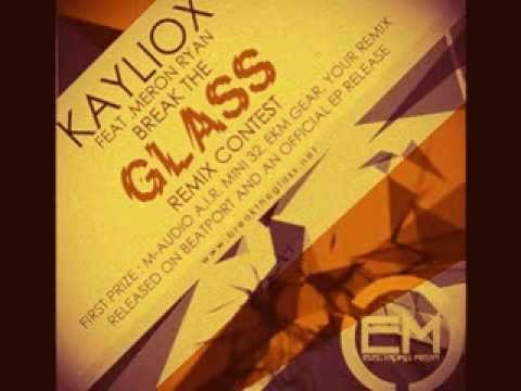 Kayliox - Glass (ft. Meron Ryan) Remixed By Kustomiz3d  [WWW.BREAKTHEGLASS.NET]