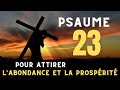 PSAUME 23 UNE PRIÈRE PUISSANTE POUR ATTIRER L ABONDANCE ET LA PROSPÉRITÉ DANS VOTRE VIE