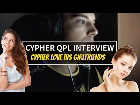 Cypher QPL Interview | Cypher love his Girlfriends