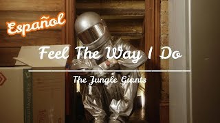 Feel The Way I Do - The Jungle Giants (Español)