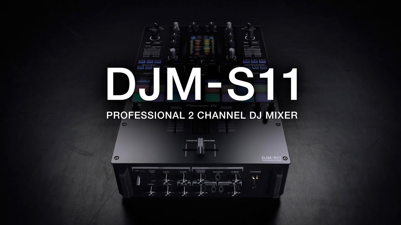 Turn it up to 11 â€“ Pioneer DJ Official Introduction: DJM-S11 professional 2-channel DJ mixer - YouTube