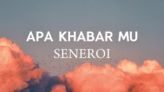 Download lagu Seneroi -  Apa Khabar Mu (lirik) mp3