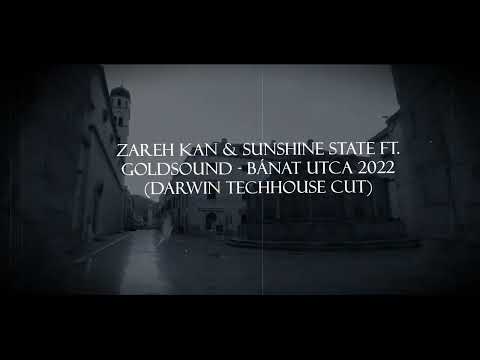Zareh Kan & Sunshine State ft. Goldsound - Bánat Utca 2022 (Darwin's Techhouse Remix)