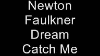 Newton Faulkner- Dream Catch Me Lyrics