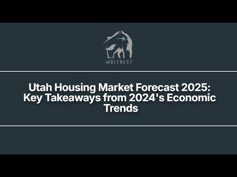 Utah Housing Market Forecast 2025: Key Takeaways from 2024's Economic ...