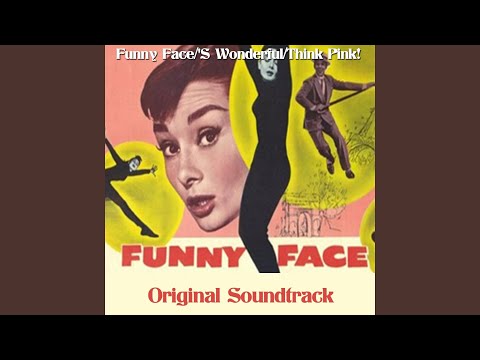 Funny Face / 'S Wonderful / Think Pink! (Themes from "Funny Face" Original Soundtrack)