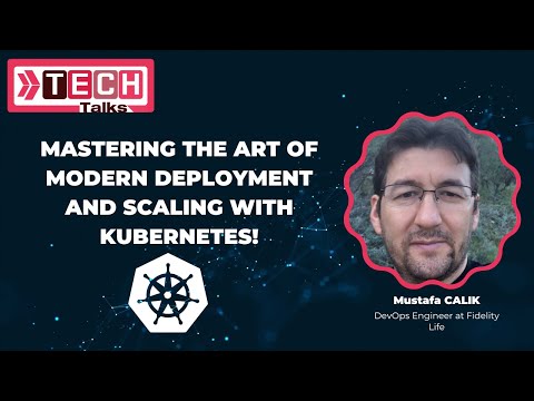 Tech Talks | Mastering the Art of Modern Deployment and Scaling with Kubernetes!