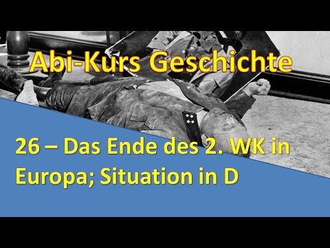 Abi-Kurs Geschichte - 26 Das Ende des 2. WK in Europa; Situation in Deutschland