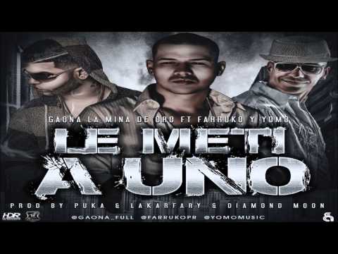 Yomo Ft Farruko & Gaona -- Le Meti A Uno ★★ NEW REGGAETON 2013 ★★
