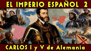 El IMPERIO ESPAÑOL 2 🇪🇸 Emperador Carlos I y V de Alemania 🇪🇸 Biografía e Historia completa