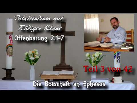 Offenbarung 2,1-7 / Teil 3 von 42 / Die Botschaft an die Gemeinde in Ephesus; Bibelstudium R. Klaue