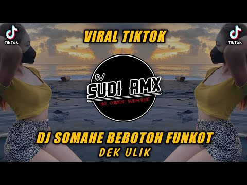DJ SOMAHE BEBOTOH FUNKOT - DEK ULIK | DJ SUDI RMX