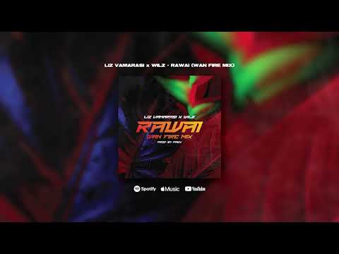 Liz Vamarasi & Wilz - Rawai [Wan Fire Mix] (Official Audio)