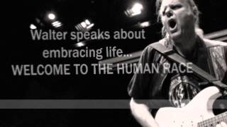30. Walter Trout speaks about embracing life...WELCOME TO THE HUMAN RACE