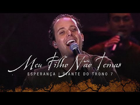 Meu Filho, Não Temas  | DVD Esperança | Diante do Trono