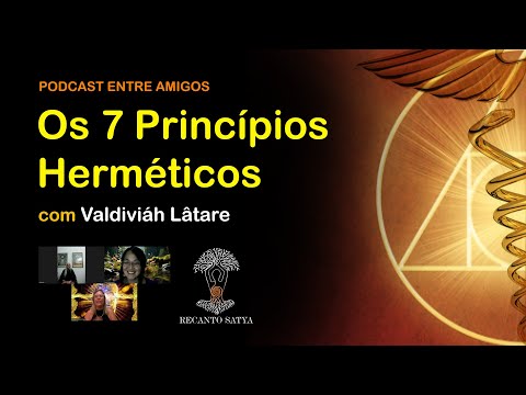 Podcast Entre Amigos – The 7 Hermetic Principles with Valdiviáh Lâtare #066