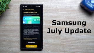 Samsung's July Update - Here's What's New