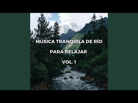 Rio De La Memoria Para Relajarse - Musica Tranquila De Rio Para Relajar
