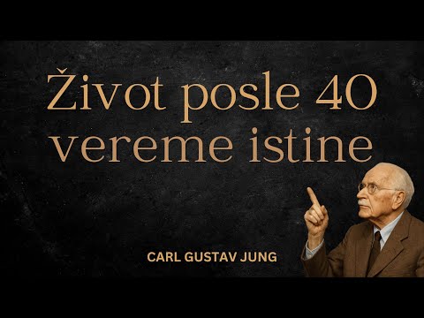 Carl Jung - Šta se Menja u Životu posle 40. godine