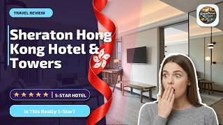 Sheraton Hong Kong Hotel & Towers - Is This Really 5-Star? | Hong Kong, Hong Kon