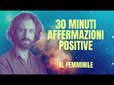 30' Affermazioni Positive per AUTOSTIMA (versione al femminile)