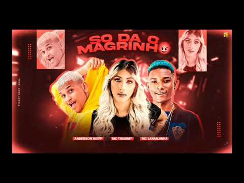 Anderson Neiff Mc Thammy fat Mc Laranjinha So da o Magrinho ( música nova 2021)