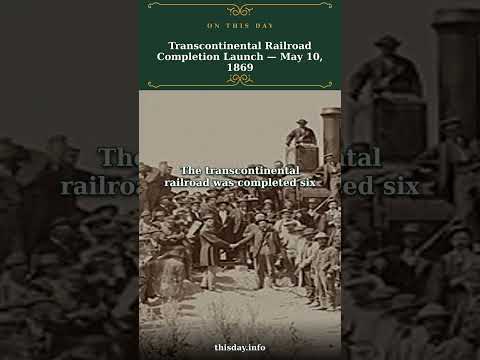 Transcontinental Railroad Completion Launch — May 10...