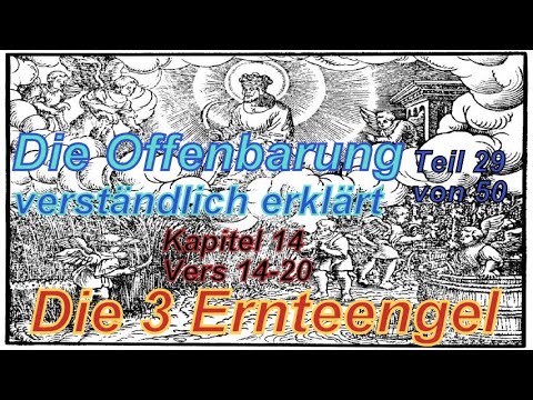 🐟 Die Offenbarung verständlich erklärt. Teil 29 Kap. 14 Vers 14-20. Die 3 Ernteengel.
