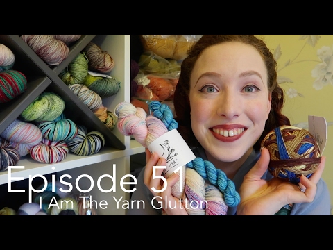 Episode 51 | I Am The Yarn Glutton