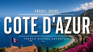 French Riviera Travel Guide (Côte d’Azur) | Complete Road Trip Through All Towns &amp; Attractions