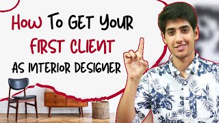 How To Start Interior Design Business | How To Get Your First Client As Interior Designer