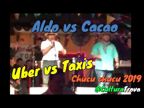 Aldo vs Cacao (Uber vs Taxis) Festival de la trova y el chucu chucu 2019.