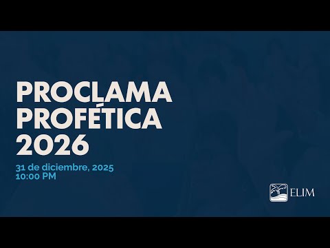 PROCLAMA PROFÉTICA 2026 — MINISTERIOS ELIM CENTRAL