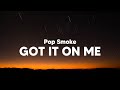 Pop Smoke Got It On Me Clean Lyrics