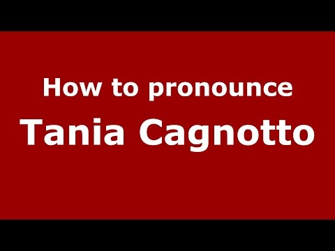 How to pronounce Tania Cagnotto (Italian/Italy)  - PronounceNames.com