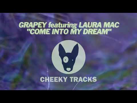 Grapey featuring Laura Mac - Come Into My Dream (Cheeky Tracks) OUT NOW