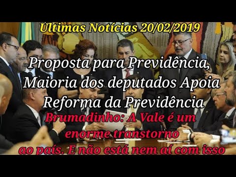 Últimas Notícias (20/02) - Bolsonaro, Brumadinho,Proposta para Previdência,Deputados Apoia Reforma