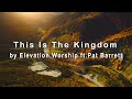 This Is The Kingdom by Elevation Worship feat. Pat Barrett (4K UHD with Lyrics/Subtitles)