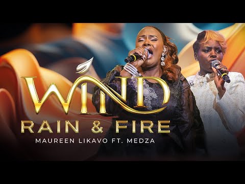 Maureen Likavo ft. Medza - WIND, RAIN & FIRE - LIVE (OFFICIAL VIDEO)
