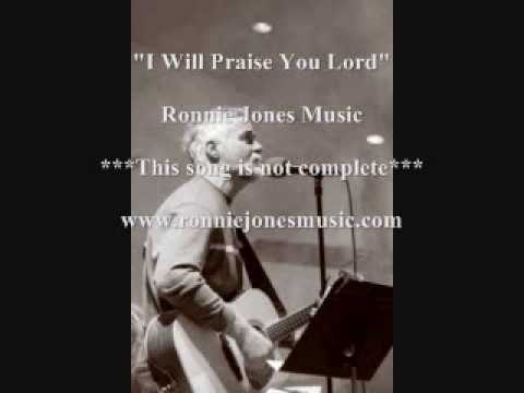 Ronnie Jones - I Will Praise You