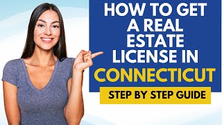 How To Become A Real Estate Agent In Connecticut - Steps To Get A Real Estate License In Connecticut