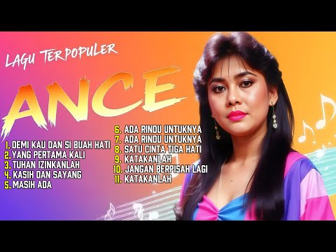 🎶 Kumpulan Lagu Terbaik ANCE | Lagu Cinta Jadul Paling Melekat di Hati