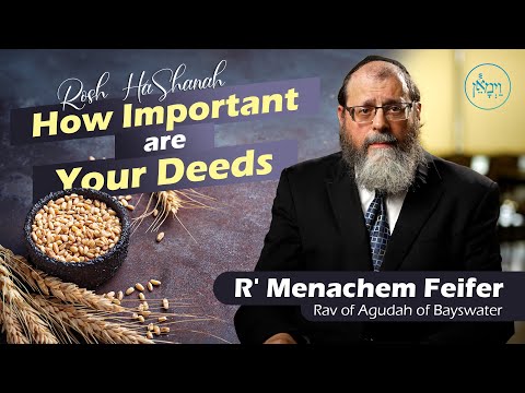 Rosh Hashana: How Important are Your Deeds | Rabbi Menachem Feifer