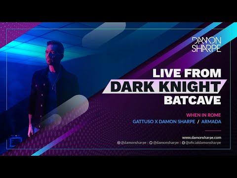 When In Rome | Gattuso | Damon Sharpe Live from the Dark Night Batcave Mix