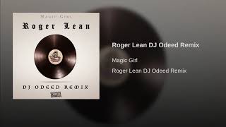 Roger Lean DJ ODEED REMIX - Magic Girl