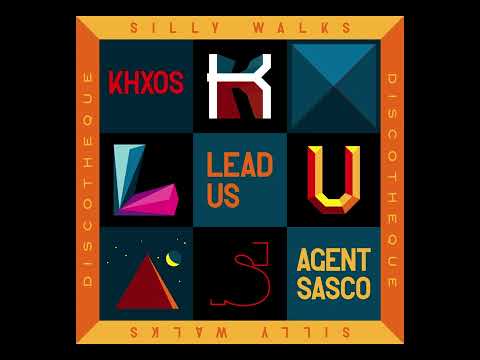 Khxos x Agent Sasco x Silly Walks - Lead Us