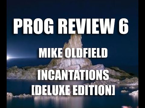 Prog Review 06 - Incantations  Deluxe Edition - Mike Oldfield