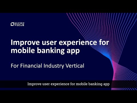 FSI: Micro Focus showcase on improving user experience for mobile banking applications