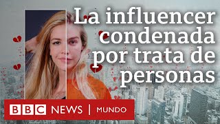 El impactante caso de la influencer latinoamericana condenada por trata de personas y esclavitud